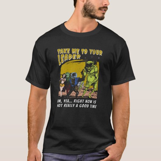 Neem me mee naar je leider - Nu is niet het juiste T-shirt (Voorkant)