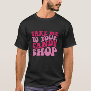 Neem me mee naar je snoep shop T Shirt met lange m