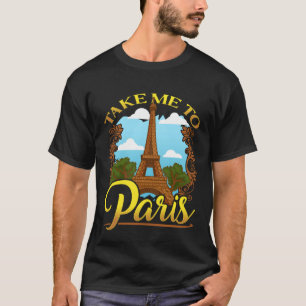 Neem me mee naar Parijs Frankrijk Reizen Esthetiek T-shirt