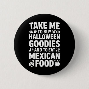 Neem me mee om Halloween-spullen te kopen en Mexic Ronde Button 5,7 Cm