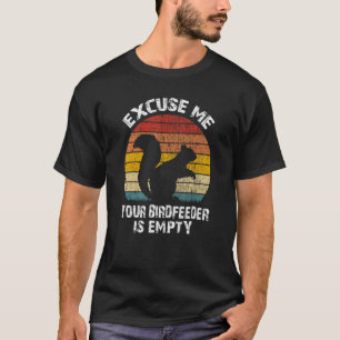 Neem me niet kwalijk dat je vogelvoer leeg is t-shirt