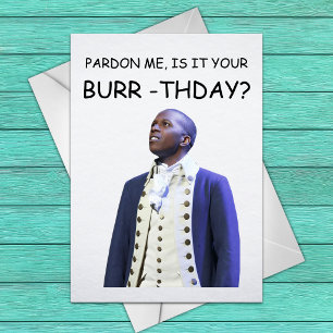 Neem me niet kwalijk, is het je Burr-verjaardag? - Kaart