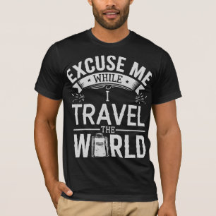 Neem me niet kwalijk terwijl ik de wereld rondreis t-shirt