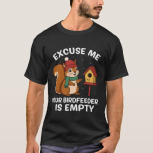 Neem me niet kwalijk, uw vogelvoeder is leeg Grapp T-shirt