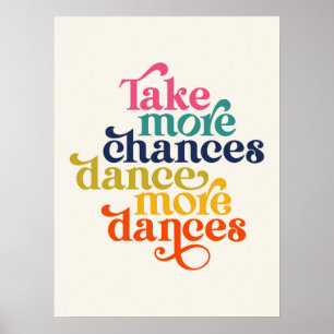 Neem meer kansen Dans meer dansen Quote Art Poster