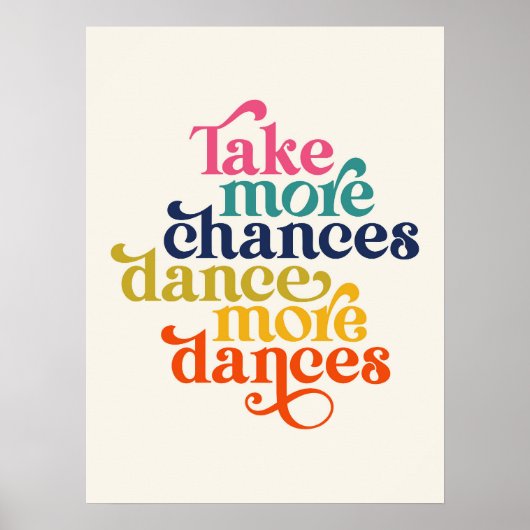 Neem meer kansen Dans meer dansen Quote Art Poster (Voorkant)
