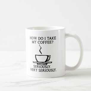 Neem mijn koffie serieus Grappige mok