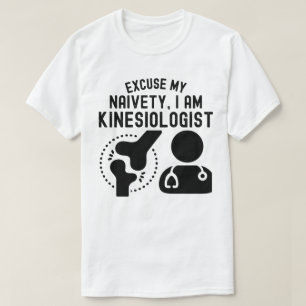 Neem mijn naïviteit voor lief… Ik ben kinesioloog T-shirt