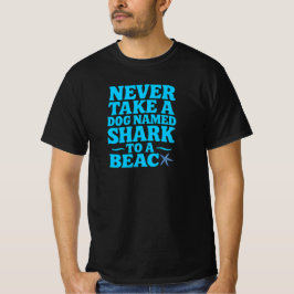Neem nooit een hond genaamd haai naar het strand - t-shirt