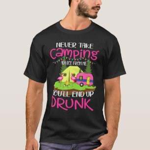 Neem Nooit Kampeeradvies Van Mij Aan Je Eindigt No T-shirt