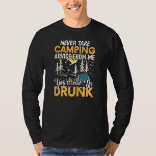 Neem Nooit Kampeeradvies Van Mij Aan Je Eindigt No T-shirt