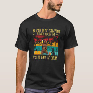 Neem Nooit Kampeeradvies Van Mij Je Eindigt Nog Ee T-shirt