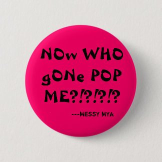 NEEw WIE POP ME?!?!? Ronde Button 5,7 Cm