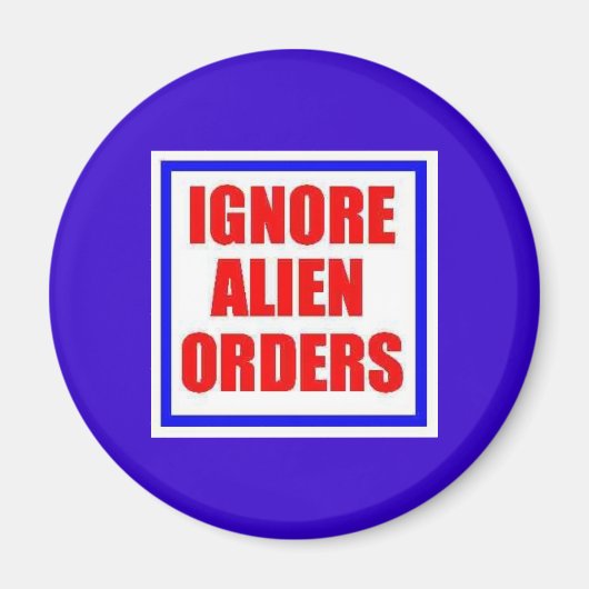 Negeer Alien Orders magneet (Voorkant)