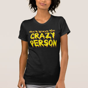 Negeer die gekke persoon niet Funny T-Shirt Humor