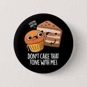 Negeer Die Toon Niet Met Mij Grappige Snack PuDark Ronde Button 5,7 Cm