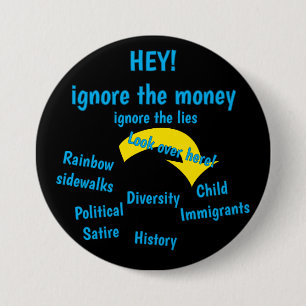 Negeer het geld, negeer de leugens - zwart ronde button 7,6 cm