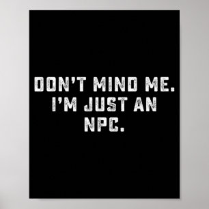 Negeer Me Ik Ben Gewoon Een Npc Grappige Meme Niet Poster
