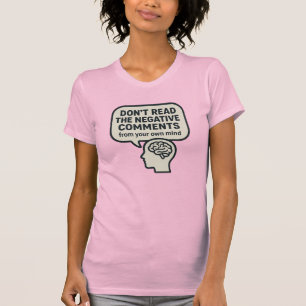 Negeer negatieve opmerkingen t-shirt