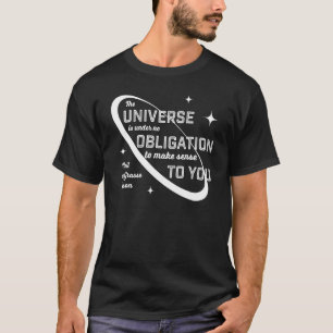 Neil Degrasse Tyson Heeft Geen Verplichting Om Zin T-shirt