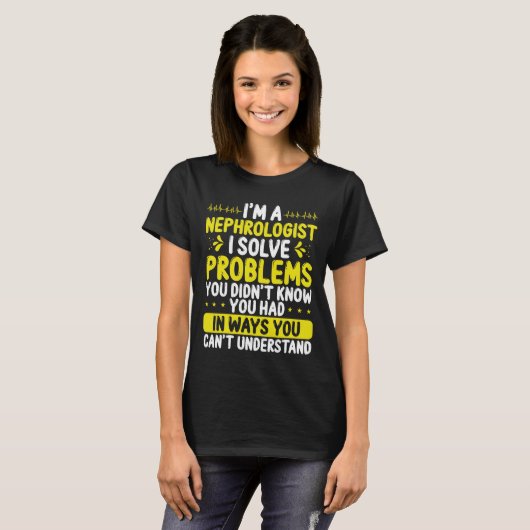 Nephrologist Solve Problems Dialysis Nephrology T-shirt (Voorkant volledig)