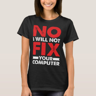 Nerd Gezegde Joke Pun Nee Ik zal niet repareren uw T-shirt
