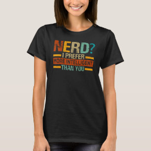 Nerd I prefereert - Intelligent than you - Funny_ T-shirt