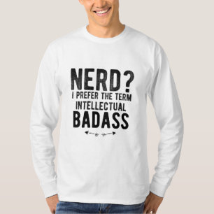 Nerd I verkiest de term intellectuele badass. T-shirt