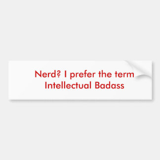 Nerd? Ik geef de voorkeur aan Intellectuele Badas Bumpersticker