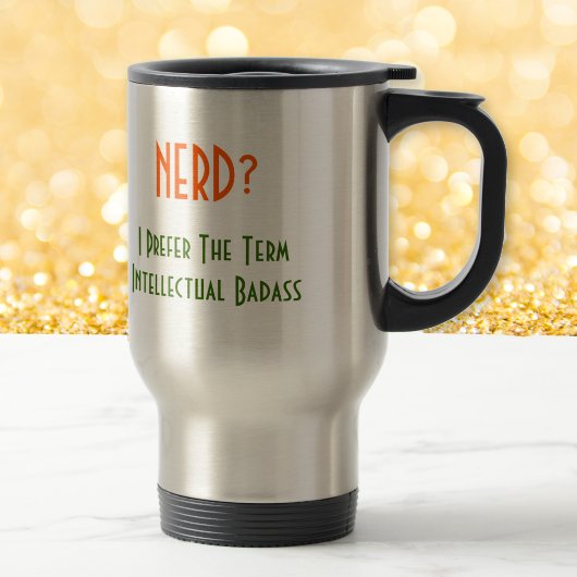 Nerd ?.. Intellectuel Badass | Tasse drôle pour le