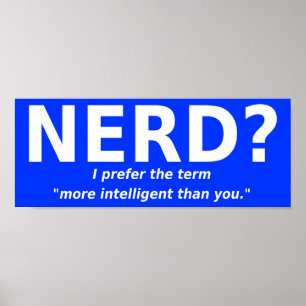 Nerd of Intelligent Funny Poster Sign.