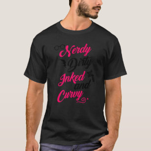 Nerdy Dirty Inked Curvy voor Chubby Women Girls 1 T-shirt