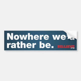 "Nergens zouden we liever zijn." Bumpersticker