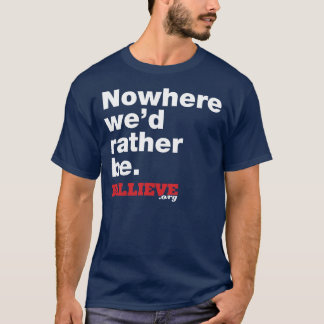 "Nergens zouden we liever zijn." Navy Blue Tee Shi T-shirt