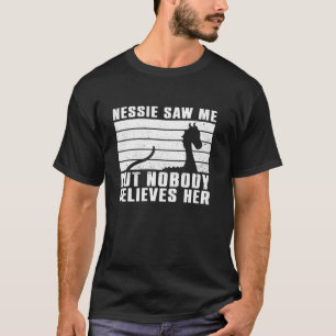 Nessie zag me, maar niemand gelooft haar Loch Ness T-shirt