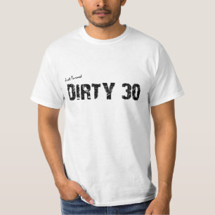 Net 30 T-shirt op de geboorte: Dirty 30 dat is.
