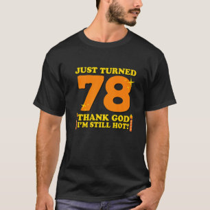 Net 78 geworden Godzijdank ben ik nog steeds heet T-shirt