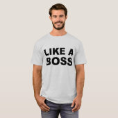 Net als een baas t-shirt (Voorkant volledig)