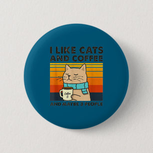 Net als katten en koffie en misschien 3 personen r ronde button 5,7 cm