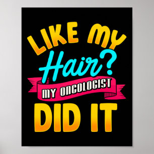 Net als mijn haar deed mijn oncoloog het met chemo poster