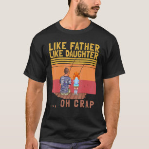 Net Als Vader Net Als Dochter Oh Klets Ouderwetse  T-shirt