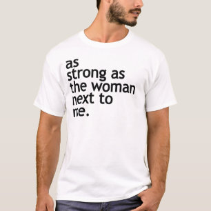 Net zo sterk als de vrouw naast mij die macht geef t-shirt
