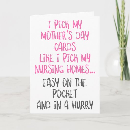 Net zoals ik mijn verpleeghuizen pik, grappige Moe Kaart (Voorkant)