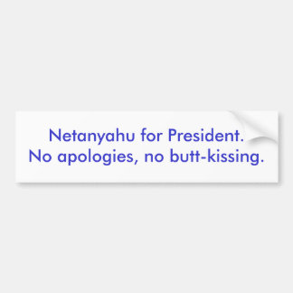 Netanyahu voor President.Geen excuses, geen kont-k Bumpersticker