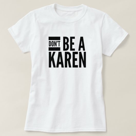 N'êtes pas une Karen T-Shirt (Design devant)