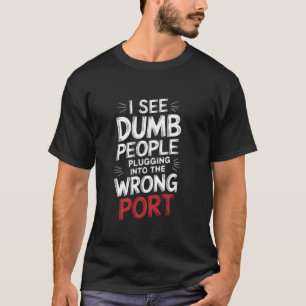 Netwerkbeheerder Ik Zie Domme Mensen Aansluiten Op T-shirt
