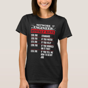 Network Engineer Uourly Rate Administrator Labour T-shirt