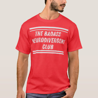 Neurodivergent Badass Club Funny Neurodivergence A T-shirt