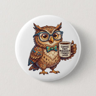 Neurodivergente Uil Grappige Meme Koffie Eerst  Ronde Button 5,7 Cm