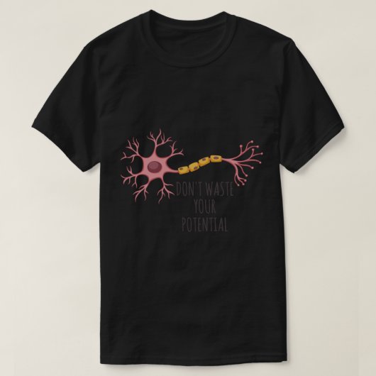 Neuron verspilt uw potentiële ticker niet t-shirt (Design voorkant)